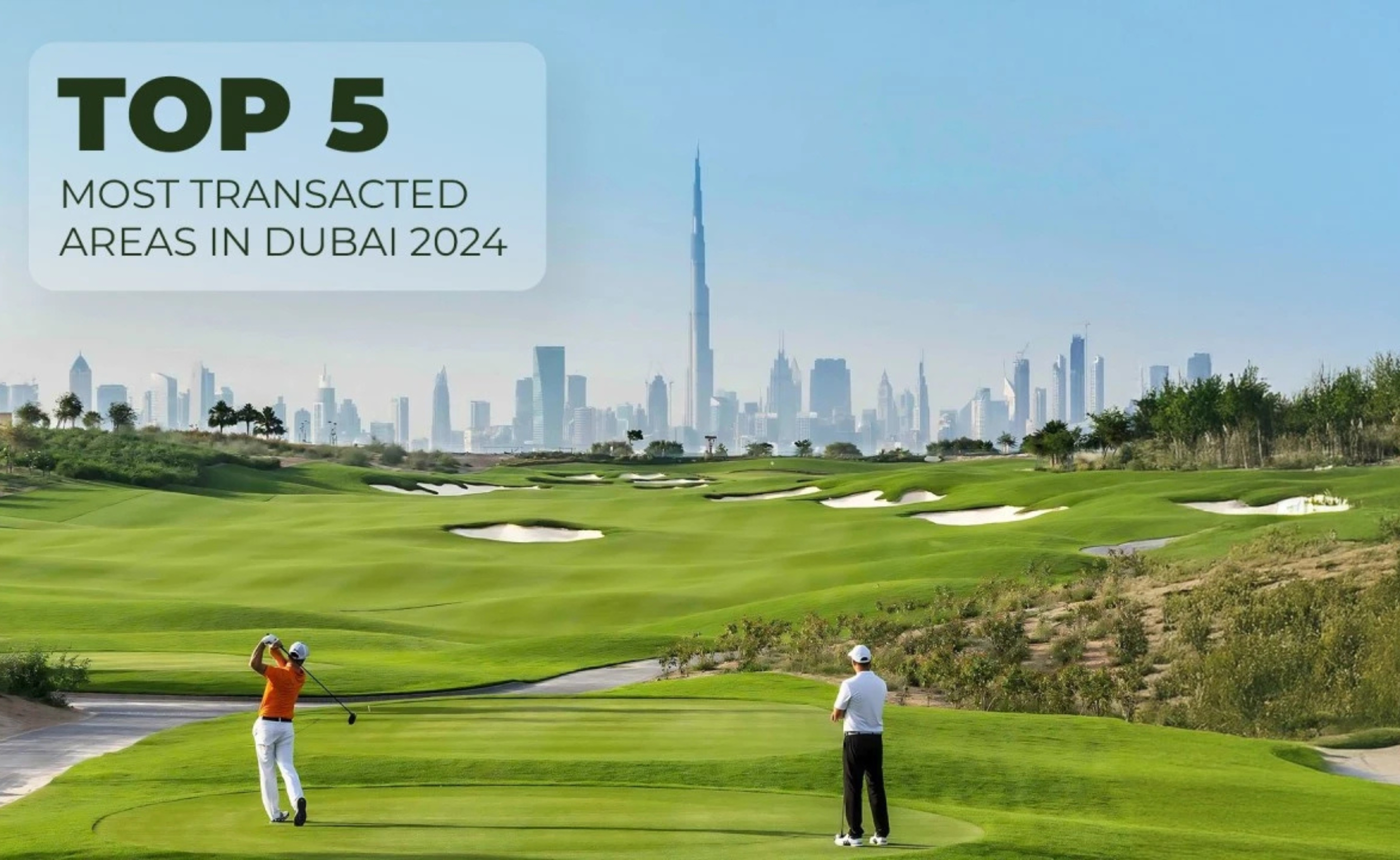 Top 5 Most Transacted Areas in Dubai 2024
